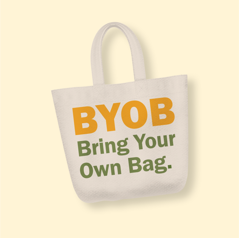A tote bag with text that reads Bring your own bag.